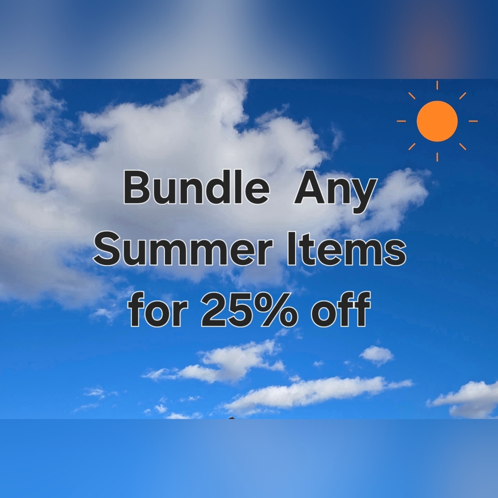 Bundle any Summer items for 25% ofd